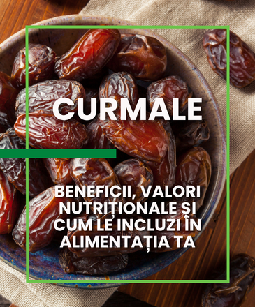 Curmale: beneficii, valori nutriționale și cum le incluzi în alimentația ta
